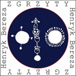 Zgrzyty - Henryk Bereza