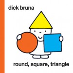 Round, Square, Triangle - Dick Bruna