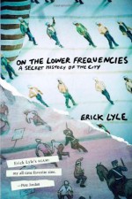 On the Lower Frequencies - Erick Lyle