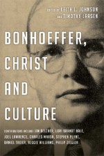 Bonhoeffer, Christ and Culture - Keith L Johnson, Timothy Larsen