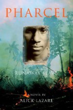 Pharcel: Runaway Slave - Alick Lazare