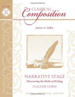 Classical Composition: Narrative Stage Teacher Guide - James A. Selby, Brett Vaden, Jason Borah