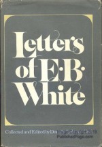 Letters of E. B. White - Dorothy Lobrano Guth