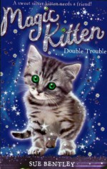 Double Trouble #4 (Magic Kitten) - Angela Swan, Sue Bentley, Andrew Farley
