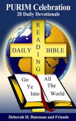 PURIM Celebration: 28 Daily Devotionals (Daily Bible Reading Series) - Deborah H. Bateman, Penny Zeller, Dave Moore, Marlo Schalesky, Lynn Dove, Deborah McCarragher, Shawn Lamb, Lisa Buffaloe, Serge Roux-Levrat, Heidi Faith