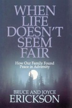 When Life Doesn't Seem Fair - Bruce Erickson