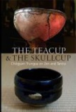 The Teacup & The Skullcup:Chogyam Trungpa On Zen And Tantra - Judith Burnett Schneider