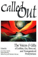 Called Out: The Voices And Gifts Of Lesbian, Gay, Bisexual, And Transgendered Presbyterians - Selisse Berry, Jane Adams Spahr