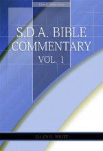 S.D.A. Bible Commentary Vol. 1 (Ellen G. White Comments Only) - Ellen G. White