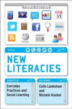 New Literacies: Everyday Practices And Social Learning - Colin Lankshear