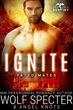 Ignite: M/M Gay Shifter Mpreg Romance (Dragon's Destiny: Fated Mates Book 3) - Angel Knots, Wolf Specter