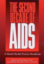 The Second Decade of AIDS: A Mental Health Practice Handbook - Michael Shernoff