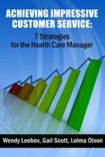 Achieving Impressive Customer Service: 7 Strategies for the Health Care Manager - Wendy Leebov