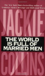 The World Is Full of Married Men - Jackie Collins