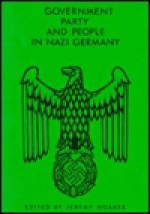 Government, Party And People In Nazi Germany - Jeremy Noakes