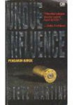 Undue Influence - Pengaruh Buruk - Steve Martini, Diniarty Pandia