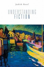 Understanding Fiction - Judith Roof