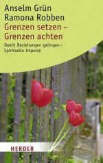 Grenzen setzen - Grenzen achten (German Edition) - Anselm Grün, Ramona Robben