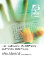 The Handbook for Digital Printing and Variable-Data Printing - Penny K. Bennett, Harvey Robert Levenson, Frank J. Romano