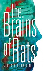 The Brains of Rats (Valancourt 20th Century Classics) - Michael Blumlein, Michael P. Kube-McDowell