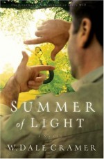 Summer of Light: A Novel - W. Dale Cramer