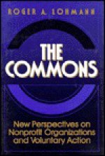 The Commons: New Perspectives on Nonprofit Organization & Voluntary Action - Roger A. Lohmann