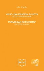 Verso una strategia d'uscita: regole o discrezionalità? / Towards an exit strategy: discretion or rules? - John B. Taylor, Alberto Mingardi, Andrea Battista