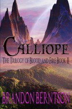 Calliope (The Trilogy of Blood and Fire) (Volume 2) - Brandon Berntson