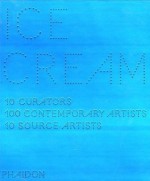 Ice Cream: Contemporary Art in Culture - Ten Curators