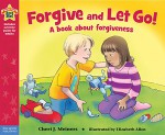 Forgive and Let Go!: A book about forgiveness (Being the Best Me Series) - Cheri J. Meiners M.Ed., Elizabeth Allen