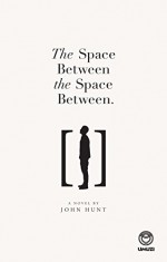 The Space Between the Space Between - John Hunt