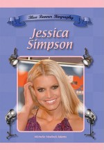 Jessica Simpson (Blue Banner Biographies) (Blue Banner Biographies) - Michelle Adams