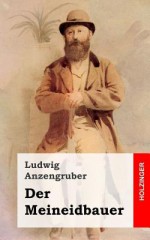 Der Meineidbauer - Ludwig Anzengruber