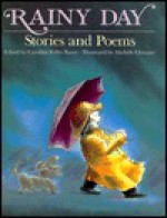 Rainy Day: Stories and Poems - Caroline Feller Bauer, Michele Chessare