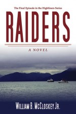 Raiders: A Novel - William B. McCloskey