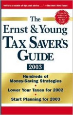 The Ernst & Young Tax Saver's Guide 2003 - Margaret Milner Richardson, Peter W. Bernstein