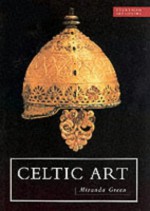 Celtic Art: Reading The Messages - Miranda Aldhouse-Green