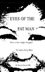 Eyes of the Fat Man: How to Lose Weight for Good - Randy Martin