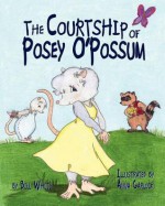 The Courtship of Posey O'Possum - Bill White, Anna Garlock