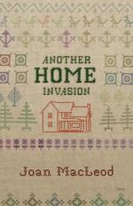 Another Home Invasion - Joan Macleod