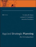 Applied Strategic Planning: An Introduction - Timothy M. Nolan, Jeanette Goodstein, Leonard D. Goodstein