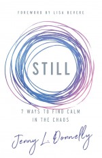 Still: 7 Ways to Find Calm in the Chaos - Jenny Donnelly