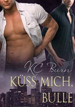 Küss Mich, Bulle (Toronto Tales 1) - CC Bridges;Winnie Jerome;Sascha Illyvich;Wade Kelly;KC Burn;DC Juris;Kayelle Allen;CB Conwy;Sean Michael, Teresa Simons