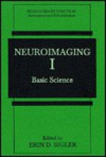 Neuroimaging I: Basic Science - Erin D. Bigler