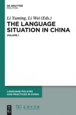 The Language Situation in China, Volume 1 - Li Yuming, Li Wei