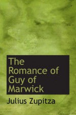 The Romance of Guy of Marwick - Julius Zupitza