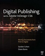 Digital Publishing with Adobe Indesign Cs6 - Sandee Cohen, Diane L. Burns