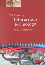 The Physics of Information Technology - Neil Gershenfeld