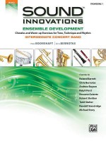 Sound Innovations for Concert Band: Ensemble Development, Trombone 1: Chorales and Warm-Up Exercises for Tone, Technique and Rhythm - Peter Boonshaft, Chris Bernotas