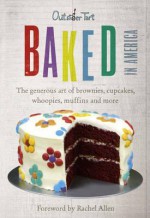 Baked in America: The Generous Art of American Baking - Brownies, Cupcakes, Muffins and More - David Muniz, David Lesniak